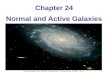 Chapter 24 Normal and Active Galaxies. The light we receive tonight from the most distant galaxies was emitted long before Earth existed.