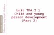 Unit TDA 2.1 Child and young person development (Part 2)