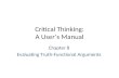 Critical Thinking: A User’s Manual Chapter 8 Evaluating Truth-Functional Arguments.
