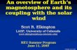 S. Elkington, June 11, 2009 An overview of Earth’s magnetosphere and its coupling with the solar wind Scot R. Elkington LASP, University of Colorado (scot.elkington@lasp.colorado.edu)