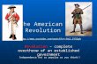 The American Revolution Revolution – complete overthrow of an established government  Independence not as popular.