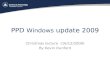 PPD Windows update 2009 Christmas lecture (16/12/2009) By Kevin Dunford.