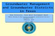 Groundwater Management and Groundwater Districts in Texas Rima Petrossian, Texas Water Development Board Public Hearing on Hays Trinity Groundwater Conservation.