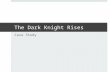 The Dark Knight Rises Case Study. Technical Aspects of The Dark Knight Rises  Release date: 20th July 2012 (UK Cinema), December 4 th 2012 (UK DVD)