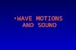 WAVE MOTIONS AND SOUND. Vibrations are common in many elastic materials, and you can see and hear the results of many in your surroundings. Other vibrations.