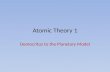 Atomic Theory 1 Democritus to the Planetary Model.