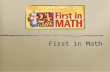 First in Math. Game play to develop and reinforce math skills Proceed at child’s pace