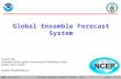 UMAC data callpage 1 of 16Global Ensemble Forecast System - GEFS Global Ensemble Forecast System Yuejian Zhu Ensemble Team Leader, Environmental Modeling.