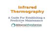 Infrared Thermography A Guide For Establishing a Predictive Maintenance Program.