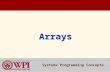 ArraysArrays Systems Programming Concepts. ArraysArrays  Arrays  Defining and Initializing Arrays  Array Example  Subscript Out-of-Range Example