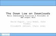 The Down Low on Downloads Music Downloading Practices & Attitudes at UNC-Chapel Hill David August, Lacy Bedol, Kate Farmer, Elizabeth Johnson, Chala Jones.