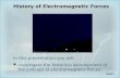 Investigate the historical development of the concept of electromagnetic forces History of Electromagnetic Forces In this presentation you will: Next >
