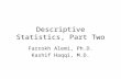 Descriptive Statistics, Part Two Farrokh Alemi, Ph.D. Kashif Haqqi, M.D.