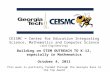 CEISMC = Center for Education Integrating Science, Mathematics and Computer Science (and Engineering) Building on STEM OUTREACH TO K-12, especially in.