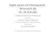 Eight years of Chiropractic Research By Dr. Al Schulte Initiated by the Dean of Medicine And the Associate Dean of Research At the University of Saskatchewan.