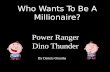 Who Wants To Be A Millionaire? Power Ranger Dino Thunder By Dennis Onuoha.