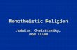 Monotheistic Religion Judaism, Christianity, and Islam.
