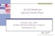 ACAP Medicare Special Needs Plans October 16th, 2006 Avalere National Medicare Congress Washington, DC.