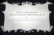THE CANADIAN TELEVISION EXPERIENCE (Attallah, Paul. (2007). A Usable History for the Study of Television. Canadian Review of American Studies, 37(3), 325-349.