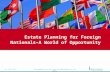 For producer use only. Not for distribution to the public. Estate Planning for Foreign Nationals–A World of Opportunity OLA 2026 0314.