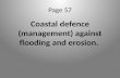 Page 57 Coastal defence (management) against flooding and erosion. 1.