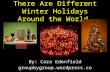 There Are Different Winter Holidays Around the World. By: Cara Edenfield groupbygroup.wordpress.com.