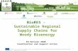 BioRES - Sustainable Regional Supply Chains for Woody Bioenergy EU Horizon 2020 Coordination and Support Action 1 BioRES has received funding from the.