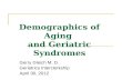 Demographics of Aging and Geriatric Syndromes Gerry Gleich M. D. Geriatrics Interclerkship April 30, 2012.