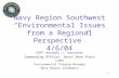 1 Navy Region Southwest “Environmental Issues from a Regional Perspective” 4/6/04 CAPT Anthony J. Gonzales Commanding Officer, Naval Base Point Loma Environmental.