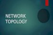 NETWORK TOPOLOGY. WHAT IS A NETWORK TOPOLOGY?  In communication networks, a topology is a usually schematic description of the arrangement of a network,