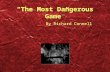 “The Most Dangerous Game” By Richard Connell. Meet Richard Connell Born in 1893 Died in 1949 Connell’s father was a newspaper owner This story was first.