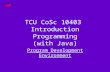 TCU CoSc 10403 Introduction Programming (with Java) Program Development Environment.