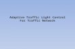 Adaptive Traffic Light Control For Traffic Network.