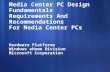 Media Center PC Design Fundamentals Requirements And Recommendations For Media Center PCs Hardware Platforms Windows eHome Division Microsoft Corporation.