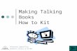 Making Talking Books How to Kit Information adapted from: Celebrate Literacy in the NWT.
