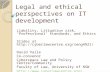 Legal and ethical perspectives on IT development Liability, Litigation risk, ‘Professional' standards, and Ethics Slides at