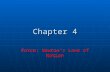 Chapter 4 Force; Newton’s Laws of Motion. Classical Mechanics Describes the relationship between the motion of objects in our everyday world and the forces.