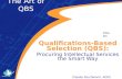 The Art of QBS Qualifications-Based Selection (QBS): Procuring Intellectual Services the Smart Way Claude Paul Boivin, ACEC Canada Title #1.