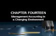 CHAPTER FOURTEEN Management Accounting in a Changing Environment.