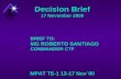 Decision Brief 17 November 2000 MPAT TE-1 13-17 Nov`00 BRIEF TO: MG ROBERTO SANTIAGO COMMANDER CTF.