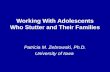 Working With Adolescents Who Stutter and Their Families Patricia M. Zebrowski, Ph.D. University of Iowa.