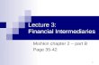 1 Lecture 3: Financial Intermediaries Mishkin chapter 2 – part B Page 35-42.