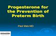 Progesterone for the Prevention of Preterm Birth Paul Meis MD.