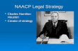 NAACP Legal Strategy  Charles Hamilton Houston  Creator of strategy.
