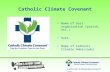 Catholic Climate Covenant Name of host organization (parish, etc.) Date Name of Catholic Climate Ambassador CatholicClimateCovenant.org.