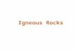 Igneous Rocks. Characteristics of magma Igneous rocks form as molten rock cools and solidifies Characteristics of magma (molten rock) Parent material.