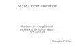 M2M Communication Hálózati és szolgáltatási architektúrák szeminárium 2015-02-27 Perlaky Zoltán.