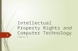 Intellectual Property Rights and Computer Technology Chapter 6 Ethical and Social...J.M.Kizza 1.