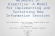 Networks of Expertise: A Model for Implementing and Sustaining New Information Services Jon Cawthorne, John Culshaw, Geneva Henry and Joy Kirchner In Absentia: