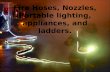 Fire Hoses, Nozzles, Portable lighting, appliances, and ladders.